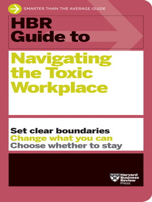 cover image of HBR Guide to Navigating the Toxic Workplace